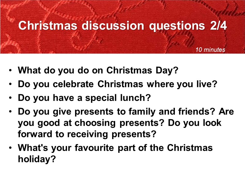Christmas discussion questions 2/4 What do you do on Christmas Day?  Do you